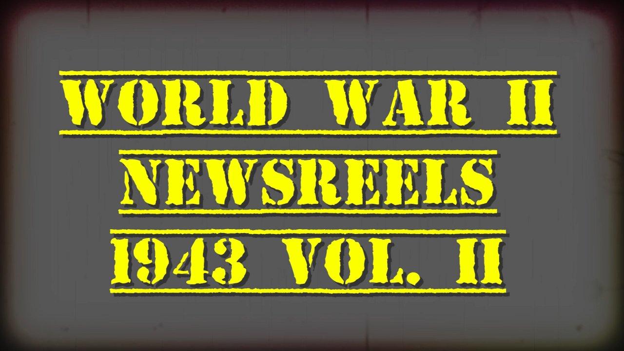 World War II Newsreels: 1943 (Vol.2) (1943)