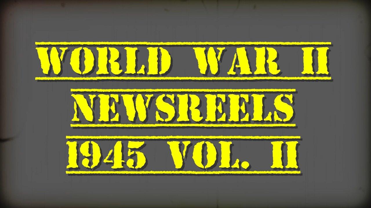 World War II Newsreels: 1945 (Vol.2) (1945)